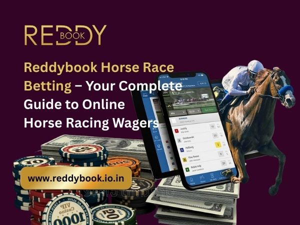 Reddybook Horse Race Betting – Your Complete Guide to Online Horse Racing Wagers